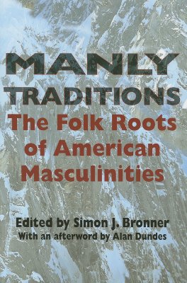 Image for Manly Traditions: The Folk Roots of American Masculinities