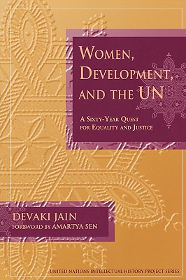 Women, Development, and the UN: A Sixty-Year Quest for Equality and Justice (United Nations Intellectual History Project Series)