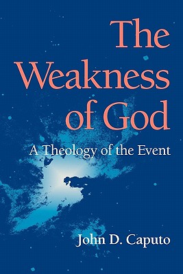 Weakness of God, The: A Theology of the Event