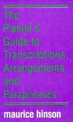 Image for PIANIST'S GUIDE TO TRANSCRIPTIONS, ARRANGEMENTS, AND PARAPHRASES, THE