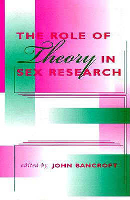 The Role of Theory in Sex Research (Kinsey Institute Series)