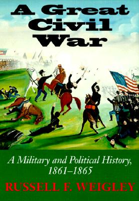 A Great Civil War: A Military and Political History, 1861-1865