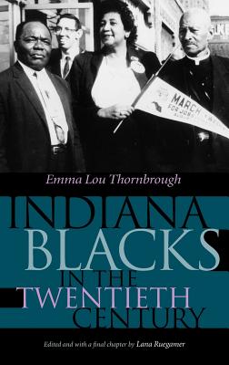 Indiana Blacks in the Twentieth Century (Published With the Generous Support of Lilly Endowment Inc)