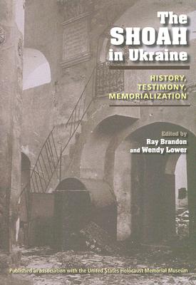 The Shoah in Ukraine, History, Testimony, Memorialization