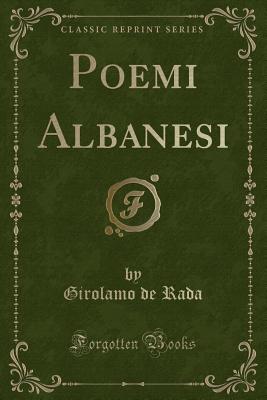 Poemi Albanesi (Classic Reprint) [Paperback] Rada, Girolamo de