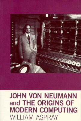 John Von Neumann and the Origins of Modern Computing
