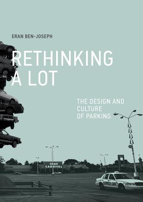 Rethinking A Lot: The Design and Culture of Parking