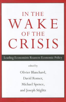 In the Wake of the Crisis: Leading Economists Reassess Economic Policy (The MIT Press)