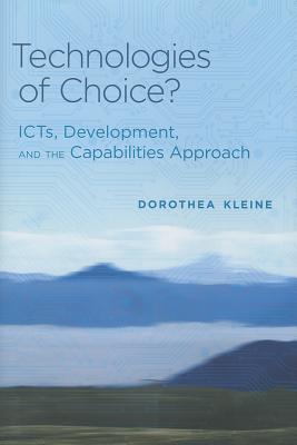 Technologies of Choice: ICTs, Development, and the Capabilities Approach (Information Society)