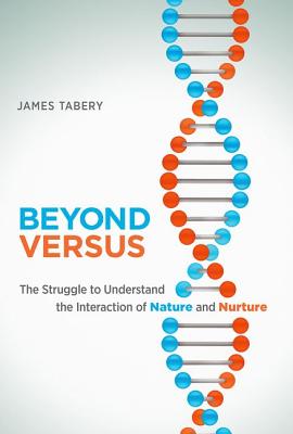Beyond Versus: ; The Struggle to Understand the Interaction of Nature and Nurture