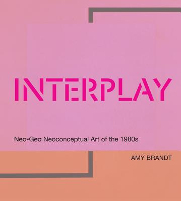 Interplay: Neo-Geo Neoconceptual Art of the 1980s (Mit Press)