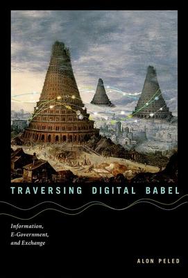 Traversing Digital Babel: Information, E-Government, and Exchange (Information Policy)