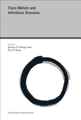 Trace Metals and Infectious Diseases, Volume 16 (Strngmann Forum Reports, 16)