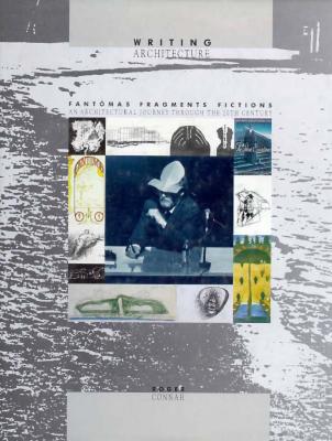 Writing Architecture: Fantomas Fragments Fictions An Architectural Journey Through the 20th Century