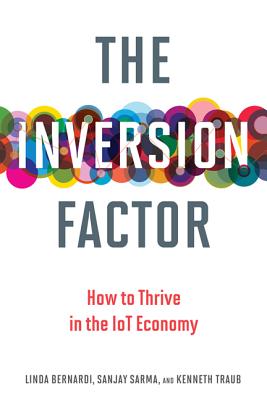 Image for The Inversion Factor: How to Thrive in the IoT Economy The Inversion Factor: How to Thrive in the IoT Economy