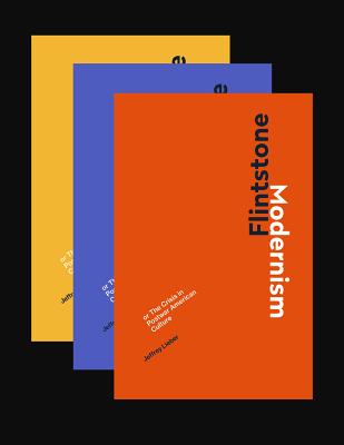 Flintstone Modernism: or The Crisis in Postwar American Culture (The MIT Press)