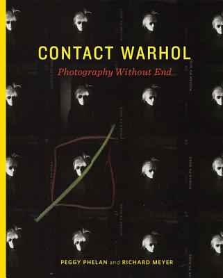 Contact Warhol: Photography Without End (The MIT Press)