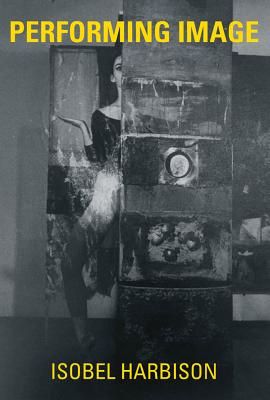 Performing Image (Mit Press)