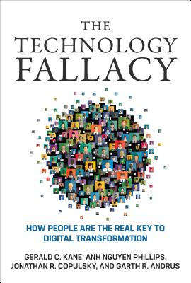 The Technology Fallacy: How People Are the Real Key to Digital Transformation (Management on the Cutting Edge)