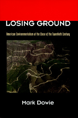 Losing Ground: American Environmentalism at the Close of the Twentieth Century