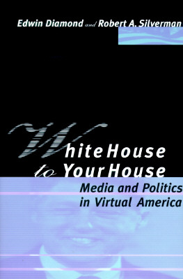 White House to Your House: Media and Politics in Virtual America