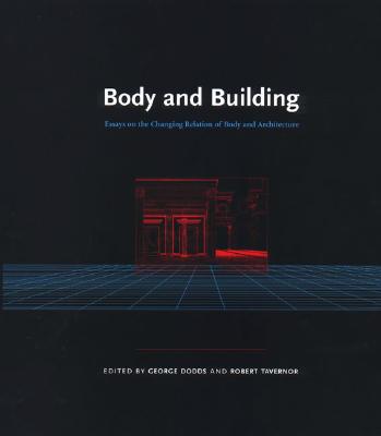 Body and Building: Essays on the Changing Relation of Body and Architecture