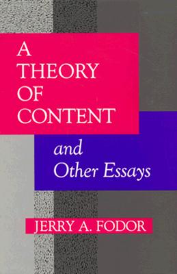 A Theory of Content and Other Essays