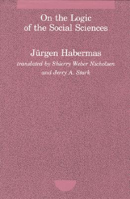 On the Logic of the Social Sciences (Studies in Contemporary German Social Thought) (English and German Edition)