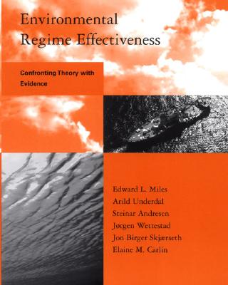Environmental Regime Effectiveness: Confronting Theory with Evidence (Global Environmental Accord: Strategies for Sustainability and Institutional Innovation)