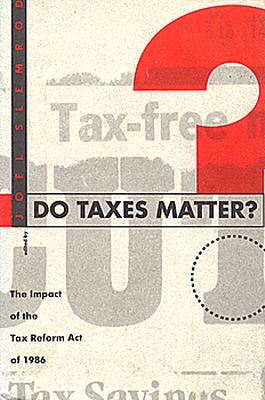 Do Taxes Matter: The Impact of the Tax Reform Act of 1986