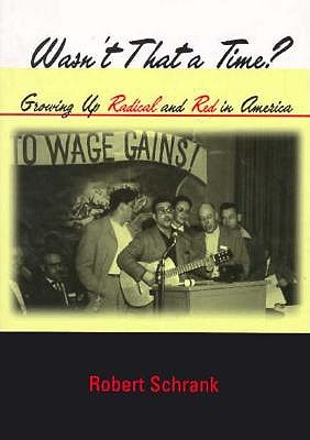 Wasn't That a Time: Growing Up Radical and Red in America