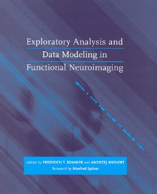 Exploratory Analysis and Data Modeling in Functional Neuroimaging (Neural Information Processing)