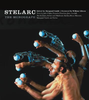 Stelarc: The Monograph (Electronic Culture: History, Theory, and Practice)