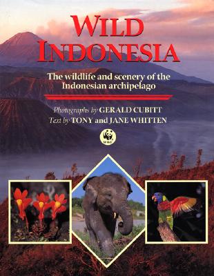 Wild Indonesia: The Wildlife and Scenery of the Indonesian Archipelago