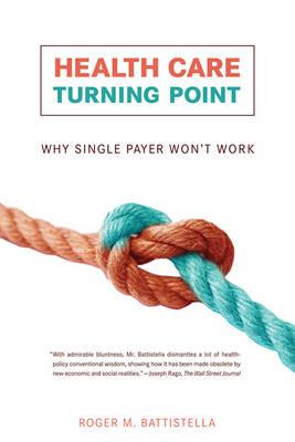 Health Care Turning Point: Why Single Payer Won't Work (The MIT Press)
