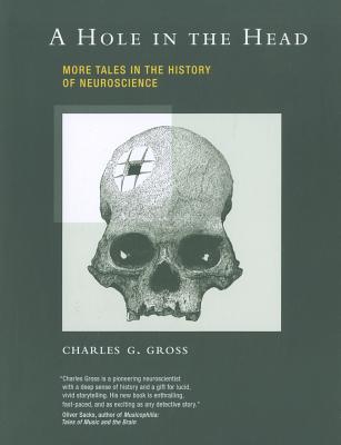 A Hole in the Head: More Tales in the History of Neuroscience
