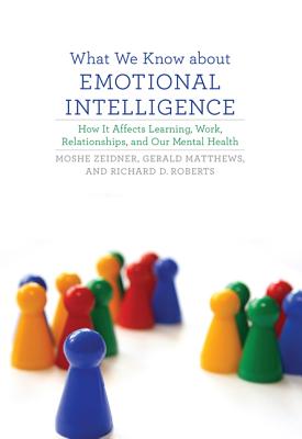 Image for What We Know about Emotional Intelligence: How It Affects Learning, Work, Relationships, and Our Mental Health