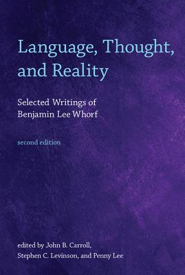 Language, Thought, and Reality, second edition: Selected Writings of Benjamin Lee Whorf