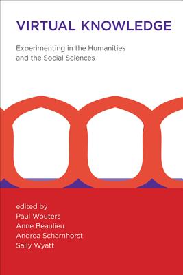 Virtual Knowledge: Experimenting in the Humanities and the Social Sciences (The MIT Press)