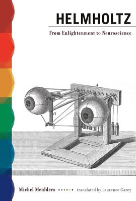 Helmholtz: From Enlightenment to Neuroscience (Mit Press)