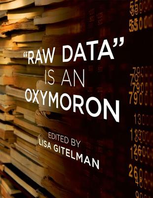 Raw Data Is an Oxymoron (Infrastructures)