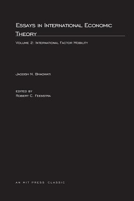 Essays in International Economic Theory, Volume 2: International Factor Mobility (Mit Press)