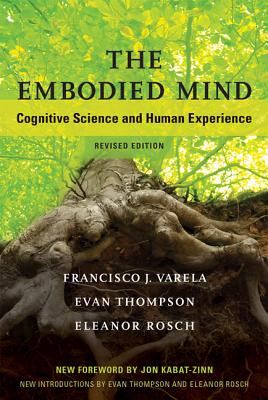Image for Embodied Mind, Revised Edition: Cognitive Science and Human Experience (Revised) Embodied Mind, Revised Edition: Cognitive Science and Human Experience (Revised)