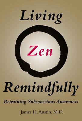 Living Zen Remindfully: Retraining Subconscious Awareness (The MIT Press)