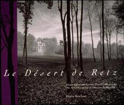Le Dsert de Retz: A Late Eighteenth-Century French Folly Garden The Artful Landscape of Monsieur de Monville