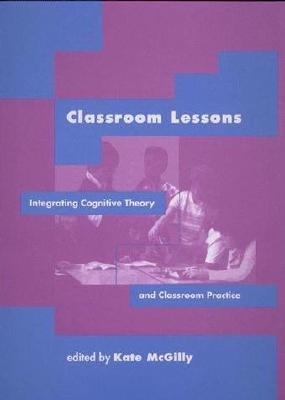 Image for Classroom Lessons: Integrating Cognitive Theory and Classroom Practice