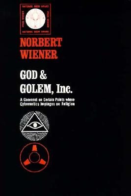 Image for God and Golem, Inc.: A Comment on Certain Points where Cybernetics Impinges on Religion