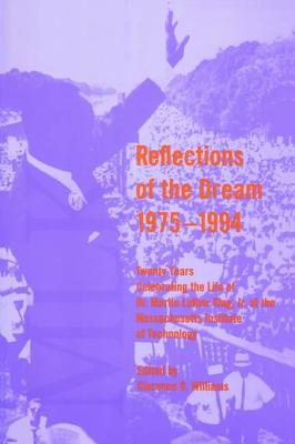 Reflections of the Dream, 1975--1994: Twenty-One Years Celebrating the Life of Dr. Martin Luther King, Jr. at the Massachusetts Institute of Technology (MIT Press) Image for Reflections of the Dream, 1975--1994: Twenty-One Years Celebrating the Life of Dr. Martin Luther King, Jr. at the Massachusetts Institute of Technology (MIT Press)
