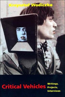 Critical Vehicles: Writings, Projects, Interviews