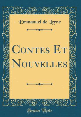 Contes Et Nouvelles (Classic Reprint) [Hardcover] Lerne, Emmanuel de